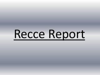 Recce Report
 