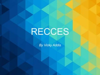 RECCES
By Vicky Addis
 
