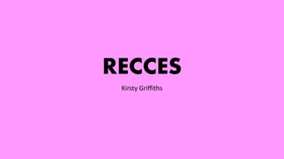 RECCES
Kirsty Griffiths
 