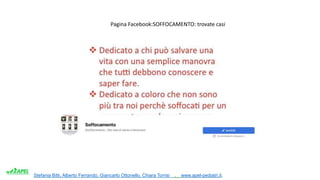Stefania Bitti, Alberto Ferrando, Giancarlo Ottonello, Chiara Torrisi . www.apel-pediatri.it.
Pagina Facebook:SOFFOCAMENTO: trovate casi
 
