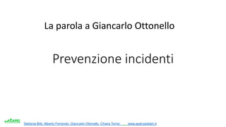 Stefania Bitti, Alberto Ferrando, Giancarlo Ottonello, Chiara Torrisi . www.apel-pediatri.it.
Prevenzione incidenti
La parola a Giancarlo Ottonello
 