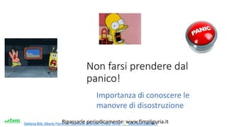 Stefania Bitti, Alberto Ferrando, Giancarlo Ottonello, Chiara Torrisi . www.apel-pediatri.it.
Non farsi prendere dal
panico!
Importanza di conoscere le
manovre di disostruzione
Ripassarle periodicamente: www.fimpliguria.it
 
