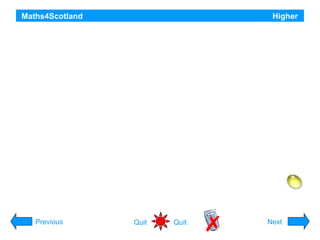 Maths4Scotland

Higher

Hint
Previous

Quit

Quit

Next

 