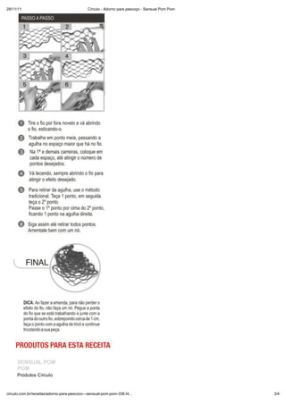 28/11/11                                     Círculo - Adorno para pescoço - Sensual Pom Pom




     SENS AL POM
     POM
     Produtos C rculo



circulo.com.br/receitas/adorno-para-pescoco---sensual-pom-pom-336.ht                           3/4
 