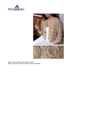 Mais receitas e dicas em www.pingouin.com.br
@2011, Paramount Têxteis. Todos os direitos reservados
 