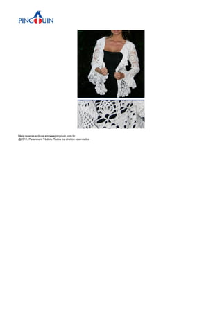 Mais receitas e dicas em www.pingouin.com.br
@2011, Paramount Têxteis. Todos os direitos reservados
 