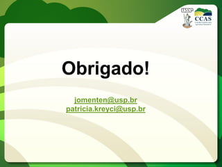 Obrigado!
jomenten@usp.br
patricia.kreyci@usp.br
 