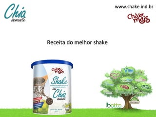 www.shake.ind.br




Receita do melhor shake
 
