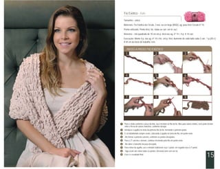 Fio Exótico - Xale

    Tamanho – único
    Materiais: Fio Exótico da Círculo, 3 nov. na cor bege (8502), ag. para tricô Círculo nº 14.
    Ponto utilizado: Ponto tricô: tric. todas as carr. em m. ou t.
    Amostra – Um quadrado de 10 cm em p. tricô nas ag. nº 14 = 4 p. X 14 carr.
    Execução: Monte 4 p. nas ag. nº 14 e tric. em p. tricô. Aumente de cada lado cada 2 carr.: 1 p.(28 v.).
    A 44 cm do início do trabalho, rem.

       PASSO A PASSO FIO EXÓTICO
      1                                    2                                    3




      4                                    5                                    6




      7                                    8                                    9




1   Para o efeito conforme a peça da foto, você tricotará na fita do fio. Mas para outros efeitos, você pode tricotar
    entre o fio ou de outras maneiras, conforme desejar.
2   Introduza a agulha no meio da primeira fita do fio, formando o primeiro ponto.
3   E vá trabalhando sempre assim, colocando a agulha no meio da fita, em ponto meia.
4    Até formar a primeira carreira, conforme os pontos desejados.
5   Para a 2ª carreira e demais, continue tricotando pela fita em ponto meia.
6    Até obter o tamanho da peça desejado.
7   Para retirar da agulha, use o método tradicional: teça 1 ponto, em seguida teça o 2º ponto.
8    Siga assim até retirar todos os pontos. Arremate bem com um nó.
9   Este é o resultado final.
                                                                                                             15
 