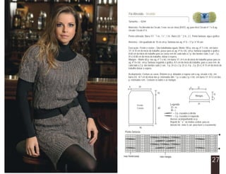 Tamanho – 42/44
Materiais: Fio Atrevido da Círculo, 5 nov. na cor cinza (8107), ag. para tricô Círculo nº 7 e 8,ag.
circular Círculo nº 6.
Ponto utilizado: Barra 1/1: * 1 m., 1 t.*, 1 m.. Barra 2/2: * 2 m., 2 t.. Ponto fantasia: siga o gráfico.
Amostra – Um quadrado de 10 cm em p. fantasia nas ag. nº 8 = 17 p. X 18 carr.
Execução: Frente e costas – São trabalhadas iguais. Monte 100 p. nas ag. nº 7 e tric. em barra
1/1. A 10 cm do início do trabalho, passe para as ag. nº 8 e tric. em p. fantasia seguindo o gráfico.
A 60 cm do inicio do trabalho para as cavas rem de cada lado a 2 p. das bordas cada 2 carr.: 2 p.
(9 v.) A 80 cm do início do trabalho, deixar à espera.
Mangas – Monte 60 p. nas ag. nº 7 e tric. em barra 1/1. A 4 cm do início do trabalho passe para as
ag. nº 8 e tric. em p. fantasia seguindo o gráfico. A 5 cm do início do trabalho, para a cava rem. de
cada lado a 2 p. das bordas cada 2 carr.: 3 p. (4 v.) e 2 p. (5 v.). 4 p., 2 p. (8 v.). A 15 cm do início do
trabalho deixar à espera.
Acabamento: Costure as cavas. Retome os p. deixados à espera com a ag. circular e tric. em
barra 2/2. A 7 cm do início dos p. retomados dim. 1 p. a cada 2 p. e tric. em barra 1/1. A 12 cm dos
p. retomados rem.. Costurar os lados e as mangas.
Fio Atrevido - Vestido
27
Frente
Costas
10
60
346
10
5
34
226
Mangas
46
Ponto fantasia
Legenda
= m.
= t.
= 3 p. cruzados à direita
= 3 p. cruzados à esquerda
Avesso: acompanhando os p.
Repetir de * a * no motivo central, para as
laterais tric. mais 4 carr. para fazer o cruzamento.
 