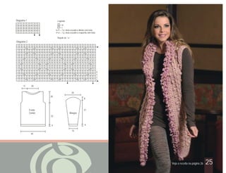 Diagrama 2
Diagrama 1
Frente
Costas Mangas
20
20
15
31
8
44
23
11 20
44
= m.
= t.
= 1 p. meia cruzado à direita com meia
= 1 p. meia cruzado à esquerda com meia
Repetir de * a *
25
Legenda
Veja a receita na página 26
1
2
3
4
 
