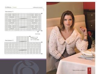 Ponto fantasia nº 1
Início da gola
Ponto fantasia nº 2
Repetir de * a * de
1 a 2 nas laterais
e de 1 a 3 nas cordas
Fio Mimoso - Casaco continuação da pág.5
7Veja a receita na página 8
 