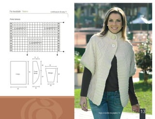 50 18
Costas
Frente
direita
55
12 4
Mangas
34
28
60
24
20
Ponto fantasia
Fio Inusitado - Bolero continuação da pág.11
13Veja a receita na página 14
 
