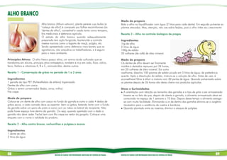 ALHO BRANCO
                                                                                                                    Modo de preparo
                               Alho branco (Allium sativum), planta perene cujo bulbo (a                            Bata o alho no liquidificador com água (2 litros para cada dente). Em seguida pulverize as
                               "cabeça de alho") é composto por folhas escamiformes (os                             plantas atacadas. Mas, atenção, não use sobre feijões, pois o alho inibe seu crescimento.
                               "dentes de alho"), comestível e usado tanto como tempero,
                               fins medicinais e defensivo agrícola.                                                Receita 3 – Alho no controle biológico de pragas
                               O extrato do alho branco quando adequadamente
                               preparado tem ação fungicida, bactericida e controla                                 Ingredientes
                               insetos nocivos como a lagarta da maçã, pulgão, etc.                                 1kg de alho
                               Sendo apresentado como defensivo mais barato que os                                  5 litros de água
                               agrotóxicos, não prejudica os trabalhadores, e é seguro                              100g de sabão
                               para o meio ambiente.                                                                20 colheres (de café) de óleo mineral.

Princípios Ativos: O alho fresco possui alina, um amino-ácido sulfurado que se                                      Modo de preparo
transforma em alicina, princípio ativo antisséptico, também é rico em iodo, flúor, cálcio,                          Os dentes de alho devem ser finamente
ferro, fósforo e vitaminas A, B e C, aminoácidos, dentre outros.                                                    moídos e deixados repousar por 24 horas,
                                                                                                                    em 20 colheres de óleo mineral. Em outro
Receita 1 - Conservação de grãos no período de 1 a 2 anos                                                           vasilhame, dissolva 100 gramas de sabão picado em 5 litros de água, de preferência
                                                                                                                    quente. Após a dissolução do sabão, mistura-se a solução de alho. Antes de usar, é
Ingredientes                                                                                                        aconselhavel filtrar e diluir a mistura com 20 partes de água. Quando pulverizado sobre
1 garrafa do tipo PET (Politereftalato de etileno) higienizada                                                      as plantas depois de 36 horas não deixa cheiro nos produtos agrícolas.
Dentes de alho com casca
Grãos a serem conservados (feijão, arroz, milho)                                                                    Dicas e Curiosidades
Fita crepe                                                                                                          l A orientação com relação ao tamanho das garrafas e o tipo de grão a ser armazenado
                                                                                                                      baseia-se no fato de que, depois de aberta a garrafa, o alimento armazenado deve ser
Modo de preparo                                                                                                       consumido no espaço de 1 semana a 10 dias. Depois desse tempo o alimento estraga-
Coloca-se um dente de alho com casca no fundo da garrafa e outro a cada 4 dedos de                                    se com muita facilidade. Eliminando o ar de dentro das garrafas elimina-se o oxigênio
grãos secos, a cada camada deve-se assentar bem os grãos, batendo tanto com o fundo                                   necessário para a existência de insetos e bactérias.
da garrafa sobre um pano de prato e como com as mãos na lateral do recipiente. Não                                  l Quando plantado entre as roseiras, diminui o ataque de pulgões.
pode haver espaço livre dentro da garrafa. Ou seja, quando apertada com o dedo a
garrafa não deve ceder. Feche bem com fita crepe ao redor do gargalo. Coloque uma
etiqueta com o nome e validade do produto.

Receita 2 - Alho contra brocas, cochonilhas e pulgões e ácaros

Ingredientes
1 dente de alho
2 litros de água




08                                         RECEITAS DE PLANTAS COM PROPRIEDADES INSETICIDAS NO CONTROLE DE PRAGAS   RECEITAS DE PLANTAS COM PROPRIEDADES INSETICIDAS NO CONTROLE DE PRAGAS             09
 