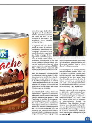 com alimentação do brasileiro
                   seja gasta fora de casa. Esse fe-
                   nômeno já aconteceu nos Esta-
                   dos Unidos. Em 2007, 53% das
                   despesas de alimentação dos
                   americanos foram efetuadas
                   em Food Service.

                   O segmento tem cerca de 1,2
                   milhão de pontos de venda es-




                                                                                                                            Foto: Sérgio Zacchi
                   palhados por mais de 6 mil mu-
                   nicípios em todo o território na-
                   cional, além de ser responsável
                   por 8% dos empregos diretos -
                   equivalente a 6 milhões de pes- Nilton Feitosa, chef de cozinha da Gran Sapore: produtos em lata do
                                                       segmento Food Service são usados nas refeições de 70% das empresas
                   soas. De acordo com a Abrasel,
                   atualmente são produzidas no país mais sabor e mantém a qualidade dos nutrien-
                   de 100 milhões de refeições diárias, volu- tes. Dessa forma, podemos garantir uma
                   me que, anualmente, se somada toda a alimentação saudável para os nossos
                   cadeia que movimenta, supera R$ 60 bi- clientes”, enfatiza a executiva.
                   lhões em faturamento e representa 2,4%
                   do PIB (Produto Interno Bruto) nacional.        Grandes empresas do setor de alimentos
                                                                   também oferecem produtos em lata para
                   Além dos restaurantes, hospitais, escolas o segmento Food Service. A Nestlé, que já
                   e hotéis, outras empresas ajudam a impul- contava com toda a sua linha Moça em
                   sionar o segmento Food Service. A Gran Sa- embalagens de aço, agora lança o Gana-
                   pore é um exemplo – gigante no segmen- che - Chocolate com Creme de Leite, de
                   to de refeições corporativas da América textura homogênea e cremosa, pronto
                   Latina, a empresa oferece cerca de 750 mil para o uso. A Unilever disponibiliza a linha
                   refeições por dia e usa produtos em lata de atomatados (molho, extrato e triturado)
                   do segmento Food Service em pelo menos em latas de 850g, 1,6kg, 3kg e 4,08 kg.
                   70% das empresas atendidas.
                                                                   Quando o assunto é meio ambiente,
                   Segundo Elisabeth Scarton, diretora de os fabricantes e adeptos dos alimen-
                   suprimentos e logística da Gran Sapore, tos enlatados são categóricos. “Além
                   a empresa compra alimentos em lata de de todas as vantagens como sabor e
                   diversos fabricantes que possuem a linha tempo de validade, a lata ainda é 100%
Foto: Divulgação




                   Food Service no portfólio. Os principais ali- reciclável e atende todos os princípios
                   mentos adquiridos são: milho verde, ervi- da sustentabilidade” defende Luis
                   lha, atum, sardinha, azeite, óleo de soja Manglano. Para Elisabeth Scarton,
                   e doces para confecção das sobremesas. comprar alimentos da linha Food Ser-
                   A executiva atesta que a embalagem de vice que são embalados na lata de aço
                   aço é fácil de ser armazenada e, por ser faz parte de uma estratégia da empre-
                   resistente, traz mais segurança no trans- sa. “Como a embalagem é reciclável,
                   porte, principalmente para as viagens de estou contribuindo para a preservação
                   longas distâncias. “A lata de aço garante o do planeta".


                                                                                                                                 13
 