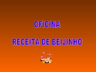 OFICINA RECEITA DE BEIJINHO 