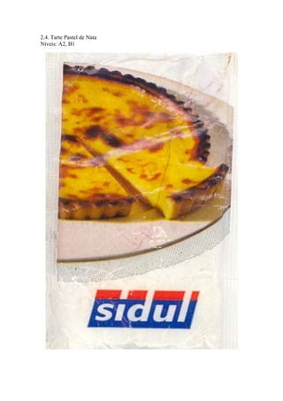 2.4. Tarte Pastel de Nata
Níveis: A2, B1
 