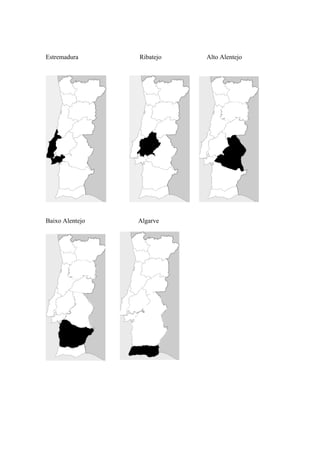 Estremadura Ribatejo Alto Alentejo
Baixo Alentejo Algarve
 