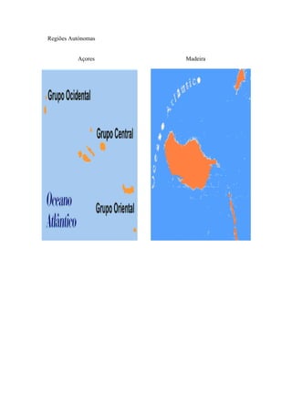 Regiões Autónomas
Açores Madeira
 