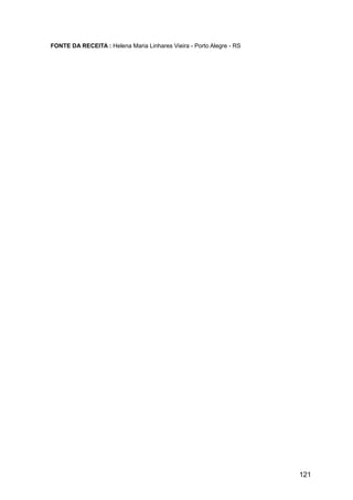FONTE DA RECEITA : Helena Maria Linhares Vieira - Porto Alegre - RS




                                                                      121
 