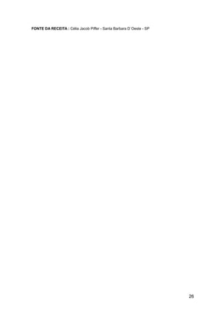 FONTE DA RECEITA : Célia Jacob Piffer - Santa Barbara D´Oeste - SP




                                                                     26
 