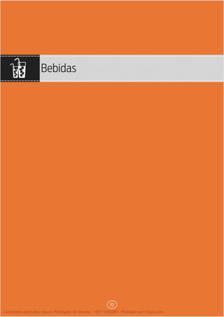 Bebidas
70
Licenciado para Lilian josiane Rodrigues de Oliveira - 56171595268 - Protegido por Eduzz.com
 