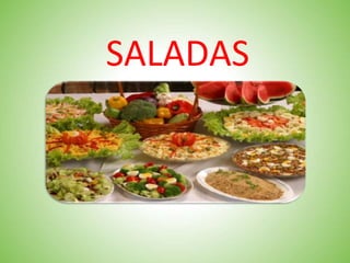 SALADAS
 