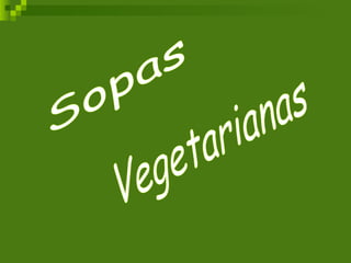 Sopas Vegetarianas 