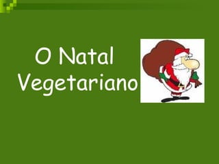 O Natal  Vegetariano 