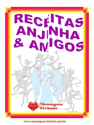 RECEITAS ANJINHA & AMIGOS www.mensagensvirtuais.com.br 
