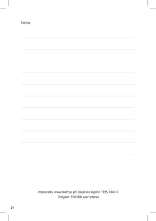 Notas




             Impressão: www.textype.pt | Depósito legal n.º 325 784/11
                          Tiragem: 100 000 exemplares


24
 