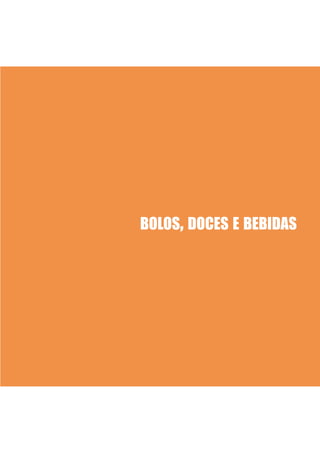 BOLOS, DOCES E BEBIDAS
 