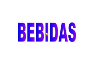 BEBIDAS 