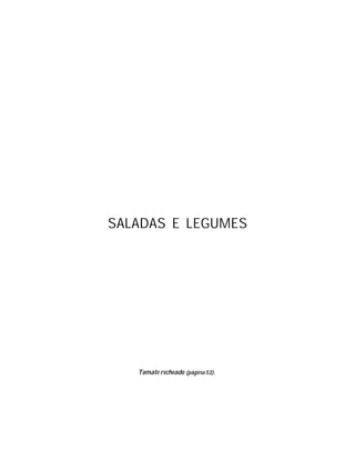 SALADAS E LEGUMES




   Tomate recheado (página 53).
 