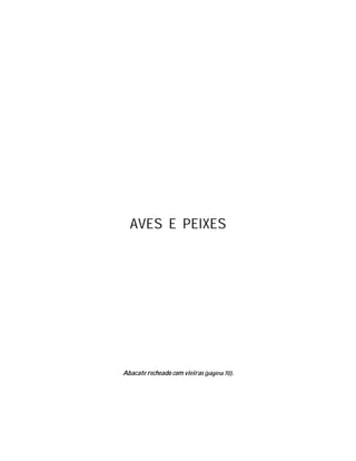 AVES E PEIXES




Abacate recheado com vieiras (página 70).
 