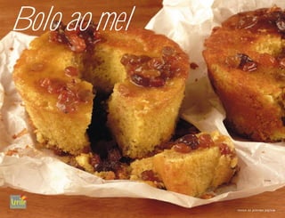 Bolo ao mel




              receita na próxima página
 
