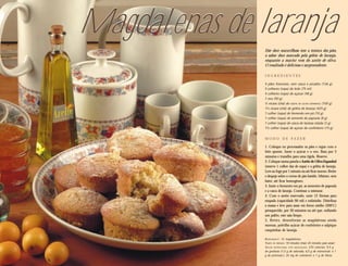 Magdal enas de laranja
               Este doce maravilhoso tem a textura dos pães,
               o sabor doce marcado pela geléia de laranja,
               enquanto a maciez vem do azeite de oliva.
               O resultado é delicioso e surpreendente.

               INGREDIENTES

               4 pães franceses, sem casca e picados (136 g)
               5 colheres (sopa) de leite (75 ml)
               4 colheres (sopa) de açúcar (48 g)
               1 ovo (50 g)
               ½ xícara (chá) de AZEITE DE OLIVA ESPANHOL (100 g)
               1½ xícara (chá) de geléia de laranja (425 g)
               1 colher (sopa) de fermento em pó (10 g)
               1 colher (sopa) de semente de papoula (8 g)
               1 colher (sopa) de casca de laranja ralada (3 g)
               1½ colher (sopa) de açúcar de confeiteiro (15 g)


               MODO DE FAZER

               1. Coloque no processador os pães e regue com o
               leite quente. Junte o açúcar e o ovo. Bata por 3
               minutos e transfira para uma tigela. Reserve.
               2. Coloque numa panela o Azeite de Oliva Espanhol
               (reserve 1 colher das de sopa) e a geléia de laranja.
               Leve ao fogo por 1 minuto ou até ficar morno. Retire
               e despeje sobre o creme de pão batido. Misture, sem
               bater, até ficar homogêneo.
               3. Junte o fermento em pó, as sementes de papoula
               e a casca de laranja. Continue a misturar.
               4. Com o azeite reservado, unte 12 fôrmas para
               empada (capacidade 90 ml) e enfarinhe. Distribua
               a massa e leve para assar em forno médio (200ºC)
               preaquecido, por 30 minutos ou até que, enfiando
               um palito, este saia limpo.
               5. Retire, desenforme as magdalenas ainda
               mornas, polvilhe açúcar de confeiteiro e salpique
               casquinhas de laranja.

               RENDIMENTO: 12 magdalenas
               TEMPO DE PREPARO: 18 minutos (mais 30 minutos para assar)
               VALOR NUTRICIONAL POR MAGDALENA: 270 calorias; 9,5 g
               de gorduras (1,5 g de saturada, 6,5 g de monoinsat. e 1
               g de poliinsat.); 20 mg de colesterol; e 1 g de fibras.
 