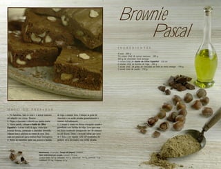 Brownie
                                                                                                                         Pascal
                                                                                                                     I N G R E D I E N T E S

                                                                                                                     4 ovos . 200 g
                                                                                                                     1½ xícara (chá) de açúcar mascavo . 280 g
                                                                                                                     500 g de chocolate meio amargo
                                                                                                                     ½ xícara (chá) de Azeite de Oliva Espanhol . 120 ml
                                                                                                                     2 xícaras (chá) de farinha de trigo . 240 g
                                                                                                                     1 xícara (chá) de gotas de chocolate ao leite ou meio amargo . 150 g
                                                                                                                     1 xícara (chá) de avelãs . 110 g




M O D O          D E       P R E PA R A R
1. Na batedeira, bata os ovos e o açúcar mascavo          de trigo e misture bem. Coloque as gotas de
até adquirir um creme. Reserve.                           chocolate e as avelãs picadas grosseiramente e
2. Pique o chocolate e derreta em banho-maria.            misture delicadamente.
3. Numa panela, coloque o Azeite de Oliva                 5. Coloque a massa em fôrma retangular untada e
Espanhol e 1 xícara (café) de água. Assim que             polvilhada com farinha de trigo. Leve para assar
levantar fervura, acrescente o chocolate derretido.       em forno moderado preaquecido por 40 minutos
Misture bem e adicione ao creme de ovos. Bata             ou até dourar. Deixe o brownie esfriar por cerca
mais um pouco até que a mistura fique homogênea.          de 1 hora e em seguida corte em quadrados. Se
4. Retire da batedeira, junte aos poucos a farinha        preferir, sirva decorados com avelãs picadas.




                                   Rendimento: 15 porções . Tempo de preparo: 2h40min
                                   Valor nutricional por porção: Calorias: 475 kcal,
                                   Gordura total: 28,5 g, (saturada: 10,5 g, monoinsat.: 14,5 g, poliinsat.: 2 g),
                                   Colesterol: 57 mg, Proteínas: 6,5 g
 