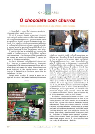 C H O C O L AT E S


                      O chocolate com churros
                      Substâncias presentes nos produtos derivados de cacau fortalecem o sistema imunológico

    A clássica dupla é a mistura ideal entre o doce sabor do cho-
colate e a crocância salgada dos churros.
    Há mais de um século, ainda que se desconheça o momento
exato, a sabedoria popular reuniu dois produtos típicos da gastrono-
mia espanhola, o chocolate cremoso e os churros, para dar origem
ao mais saboroso dos cafés da manhã. Esse casamento, que com-
bina de forma inigualável dois sabores contrastantes, rapidamente
se espalhou pela América com os imigrantes espanhóis, tornando-
se um prato habitual na Argentina, Uruguai, Chile, Brasil, Peru,
República Dominicana, México e Venezuela, entre outros países.
    É muito provável que a popularidade dos churros tenha
crescido na Espanha no começo do século XIX por seu baixo
custo, enquanto que o chocolate como bebida tem uma história              tradições em torno desta comida. No Brasil, os churros são ven-
que remonta aos tempos pré-colombianos. O encontro de                     didos nas ruas e têm recheios de doce de leite, ou de chocolate;
ambos foi só uma questão de tempo.                                        no Chile se compram em barracas em lugares com bastante
    Os churros são também conhecidos como frutas de frigi-                afluência de público como circos e praias e são polvilhados com
deira – junto com os sonhos e os bolinhos – é a fritura popu-             açúcar de confeiteiro; são servidos quentes, e fritos na hora. Na
lar por excelência. São feitos com uma massa de farinha, açúcar e         Espanha também tem outras variedades, na Andaluzia se comem
sal que depois de fritos em óleo quente, são polvilhados com              os tejeringos, também chamados de ruedas, em forma de círcu-
açúcar. Podem ser servidos frios ou quentes, e podem ser                  los de uns 10 cm de diâmetro. Em Madrid o costume é tomar
recheados de doce de leite ou chocolate e, podem ainda, ser               chocolate quente no desjejum, com churros banhados em cho-
banhados em chocolate.                                                    colate. Nos Estados Unidos, são encontrados em circos, parques
    Existem muitas variedades de churros, de acordo com o                 de diversão e festivais, geralmente se vendem os de estilo mexica-
lugar onde se fixaram. Cada país tem sua forma preferida e suas           no, que são mais grossos, polvilhados com canela e são conside-
                                                                          rados uma sobremesa. No México, existem lugares tradicionais
                                                                          onde se pode desfrutar de chocolate com churros no café da
                                                                          manhã. No Peru os mais populares são os churros recheados de
                                                                          doce de leite, polvilhados de açúcar e se consomem acompanha-
                                                                          dos por uma xícara de chá ou infusão de ervas. Na Venezuela se
                                                                          encontram lojas exclusivas para churros, e se costumam acom-
                                                                          panhar com arequipe, canela, chocolate e açúcar. Em Porto
                                                                          Rico, é tradicional o carrinho vermelho que se encontra nas pra-
                                                                          ças onde se preparam os churros ao estilo espanhol.
                                                                              Na Argentina são habituais os churros tradicionais. Assim
                                                                          como os recheados de doce de leite e inclusive de creme de con-
                                                                          feiteiro, polvilhados com açúcar e banhados em chocolate. O cos-
                                                                          tume de tomar chocolate com churros se mantém nas cafeterias
                                                                          de Buenos Aires. É tradicional a cafeteria La Giralda, na Avenida
                                                                          Corrientes, lugar onde os famosos artistas de tango se encontra-
                                                                          vam depois dos espetáculos, para tomar este reconfortante manjar.
                                                                          Também na Avenida de Maio, vários cafés servem chocolate com
                                                                          churros, destacando-se o maravilhoso Café Tortoni, de rica histó-
                                                                          ria e freqüentado por famosos pintores, escritores, jornalistas e
                                                                          músicos. Mas nem tudo é história, também esta tradição está se
                                                                          modernizando, algumas empresas de catering os oferecem em
                                                                          seus serviços de café da manhã a domicílio.


34 •                                            Sorveteria Confeitaria Brasileira Nº 179 • 2008
 