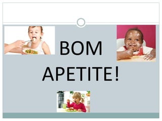 BOM
APETITE!
 