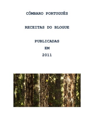 CÔMBARO PORTUGUÊS 
RECEITAS DO BLOGUE 
PUBLICADAS 
EM 
2011 
 