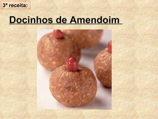 Docinhos de Amendoim    3ª receita: 