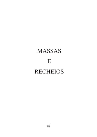 85
MASSAS
E
RECHEIOS
 