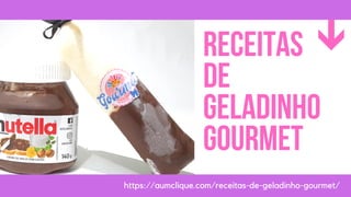RECEITAS
DE
GELADINHO
GOURMET
https://aumclique.com/receitas-de-geladinho-gourmet/
 