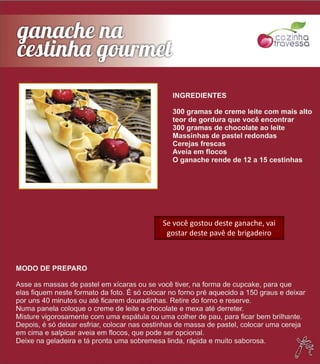 Se você gostou deste ganache, vai
gostar deste pavê de brigadeiro
 