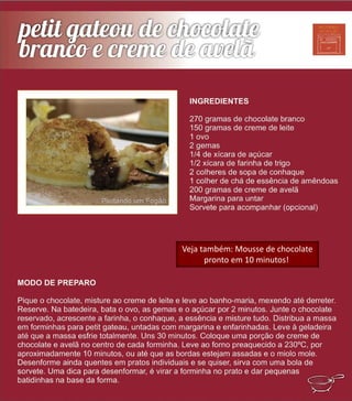 Veja também: Mousse de chocolate
pronto em 10 minutos!
 
