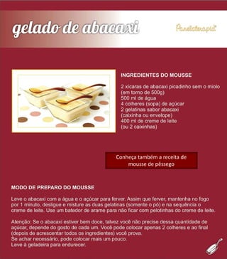 Conheça também a receita de
mousse de pêssego
 