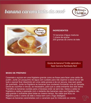 Gosta de banana? Então aprenda a
fazer banana flambada fácil
 