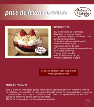 Delicie-se também com um pavê de
morangos tradicional
 