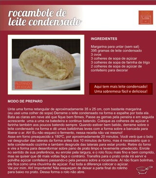 Aqui tem mais leite condensado!
Uma sobremesa fácil e deliciosa!
 